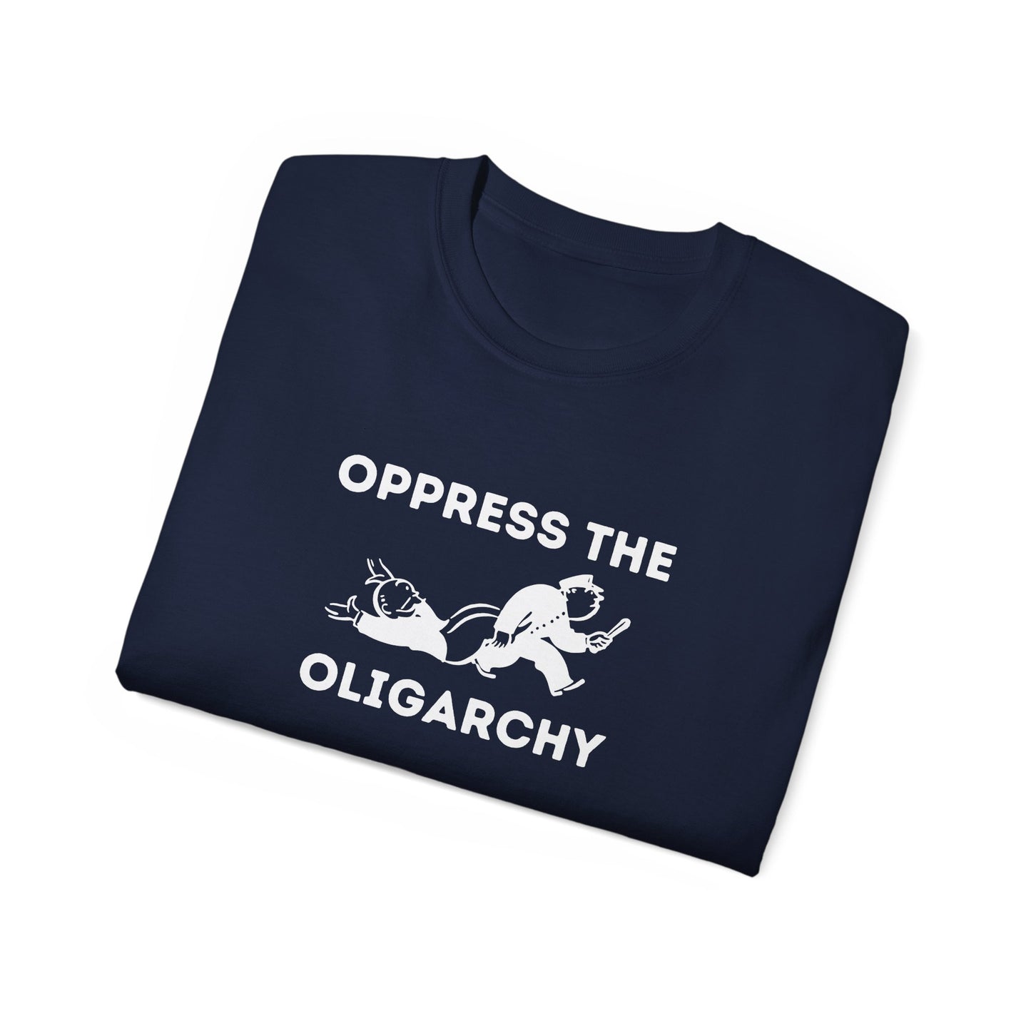 T-Shirt - Oppress the Oligarchy