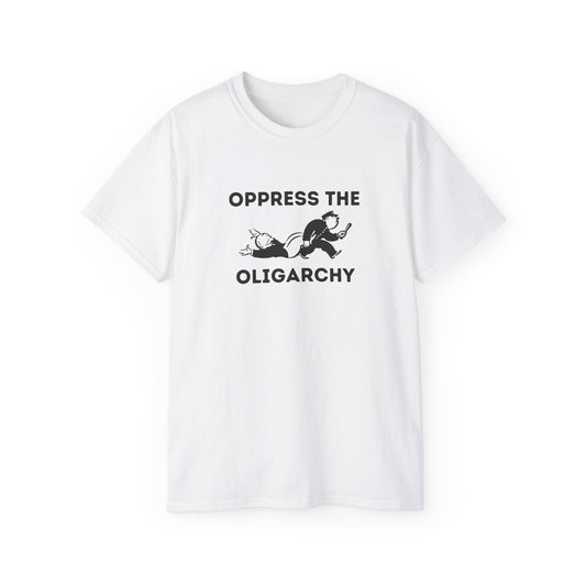 T-Shirt - Oppress the Oligarchy